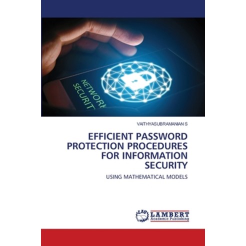 Efficient Password Protection Procedures for Information Security Paperback, LAP Lambert Academic Publis..., English, 9786202918220