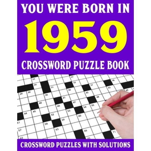 (영문도서) Crossword Puzzle Book: You Were Born In 1959: Crossword Puzzle Book for Adults With Solutions Paperback, Independently Published, English, 9798749943368