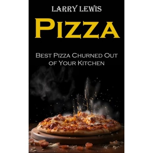 (영문도서) Pizza: Best Pizza Churned Out of Your Kitchen Paperback, Robert Corbin, English, 9788794477802