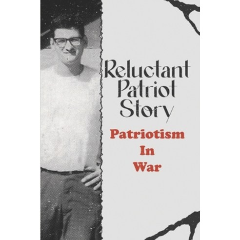 (영문도서) Reluctant Patriot Story: Patriotism In War: Patriots Fighting Men In Post Wwii Paperback, Independently Published, English, 9798477197330