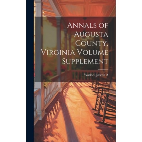 (영문도서) Annals of Augusta County Virginia Volume Supplement Hardcover, Legare Street Press, English, 9781019378939
