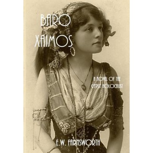 Baro Xaimos: A Novel of the Gypsy Holocaust Hardcover, Zimbell House Publishing LLC