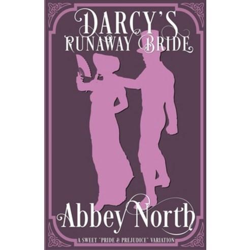 (영문도서) Darcy''s Runaway Bride: A Sweet Pride & Prejudice Variation Paperback, Abbey North Jaff Books, English, 9798215207949