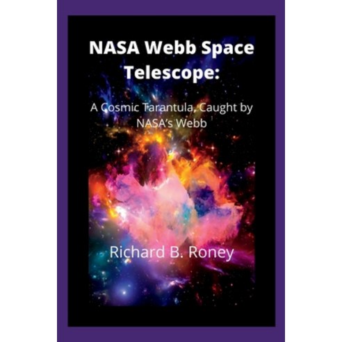 (영문도서) NASA Webb Space Telescope: A Cosmic Tarantula Caught by NASA''s Webb Paperback, Independently Published, English, 9798351727653