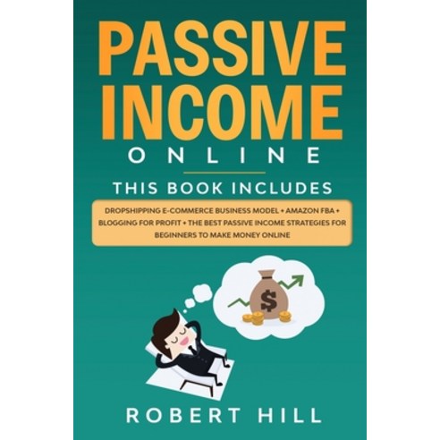 Passive Income Online: 4 Books in 1: Dropshipping E-commerce Business Model + Amazon FBA + Blogging ... Paperback, English, 9781914140464, Starfelia Ltd