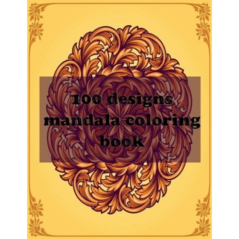 100 designs mandala coloring book: Stress Relieving Mandala Designs for Adults Relaxation 2021: Gift... Paperback, Independently Published, English, 9798729400959