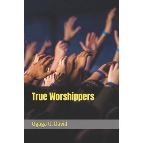 (영문도서) True Worshippers Paperback, Independently Published, English, 9781792906626