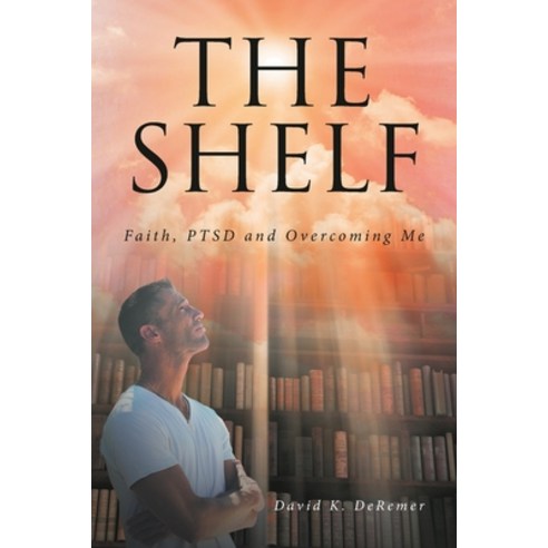 (영문도서) The Shelf: Faith PTSD and Overcoming Me Paperback, Christian Faith, English, 9781645693345