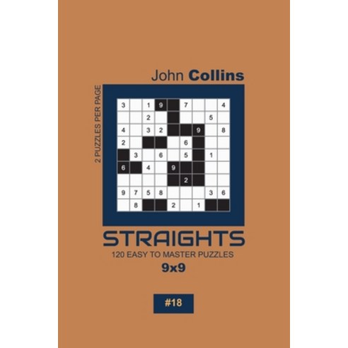 Straights - 120 Easy To Master Puzzles 9x9 - 18 Paperback, Independently Published, English, 9781654097080