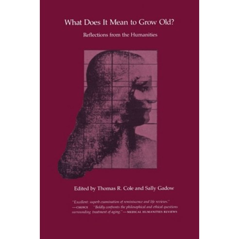 What Does It Mean to Grow Old?: Reflections from the Humanities Paperback, Duke University Press, English, 9780822308171