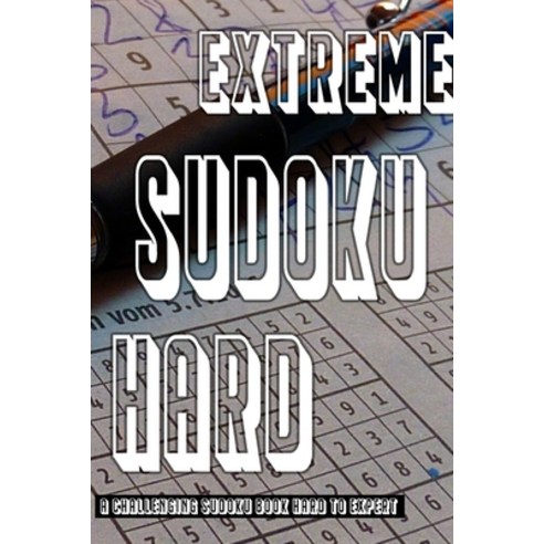 (영문도서) Extreme Sudoku Puzzle Book: Hard To Expert Sudoku With Solutions Paperback, Independently Published, English, 9798528963365
