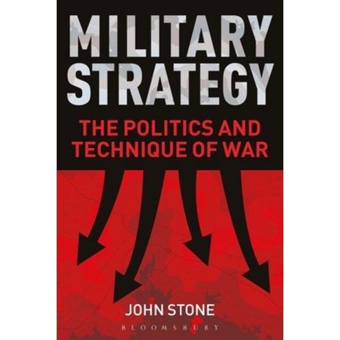 Military Strategy: The Politics and Technique of War Paperback, Bloomsbury Academic, English, 9781350106246