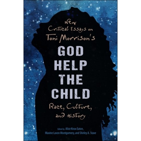 New Critical Essays on Toni Morrison''s God Help the Child: Race Culture and History Hardcover, University Press of Mississippi