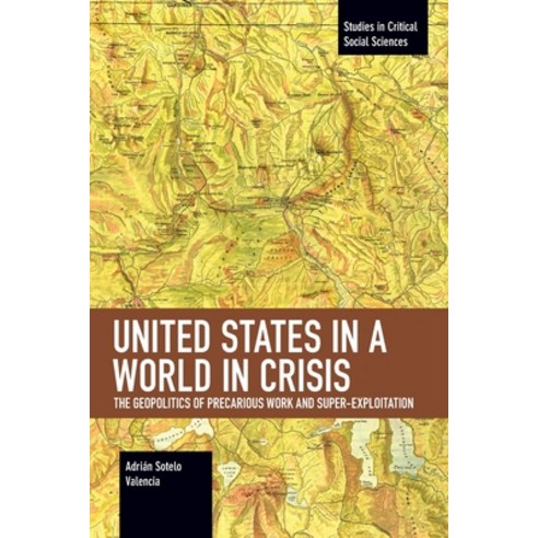 United States in a World in Crisis: The Geopolitics of Precarious Work and Super-Exploitation Paperback, Haymarket Books, English, 9781642593693