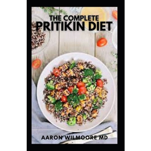 The Complete Pritikin Diet: A Complete Guide and Recipes on Pritikin diet Paperback, Independently Published, English, 9798741217832