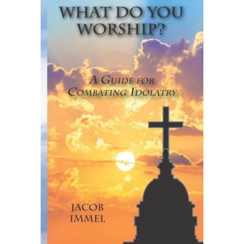 (영문도서) What Do You Worship? - A Guide for Combating Idolatry Paperback, Independently Published, English, 9798389388468