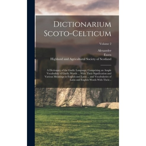(영문도서) Dictionarium Scoto-celticum: A Dictionary of the Gaelic Language; Comprising an Ample Vocabul... Hardcover, Legare Street Press, English, 9781018849652