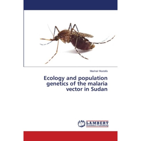(영문도서) Ecology and population genetics of the malaria vector in Sudan Paperback, LAP Lambert Academic Publis..., English, 9786206143710