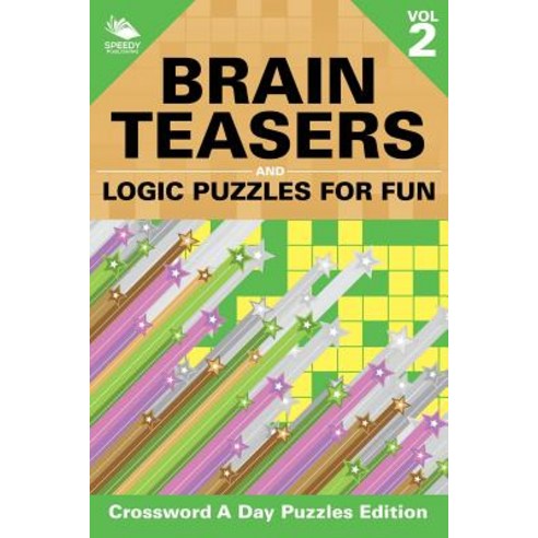 Brain Teasers and Logic Puzzles for Fun Vol 2: Crossword A Day Puzzles Edition Paperback, Speedy Publishing LLC, English, 9781682804780