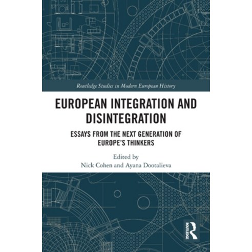 (영문도서) European Integration and Disintegration: Essays from the Next Generation of Europe''s Thinkers Paperback, Routledge, English, 9781032022048