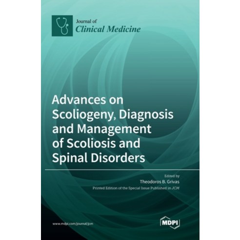 (영문도서) Advances on Scoliogeny Diagnosis and Management of Scoliosis and Spinal Disorders Hardcover, Mdpi AG, English, 9783036560052