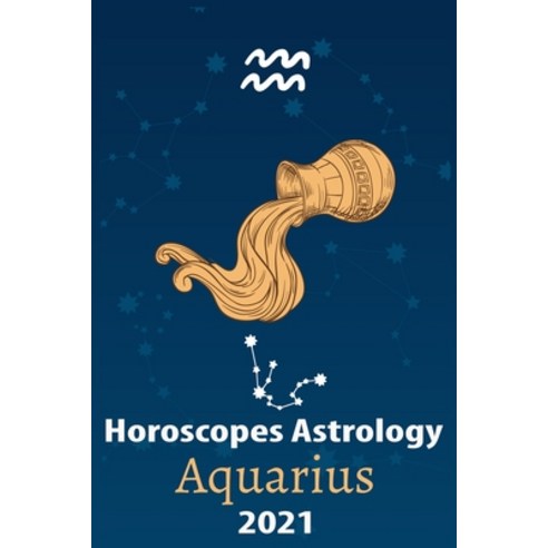 Aquarius Horoscope & Astrology 2021: What You Need to Know About the 12 Zodiac Signs Fortune and Per... Paperback, Independently Published, English, 9798555792075
