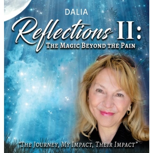 Reflections II: The Magic Beyond the Pain Hardcover, Goldtouch Press, LLC