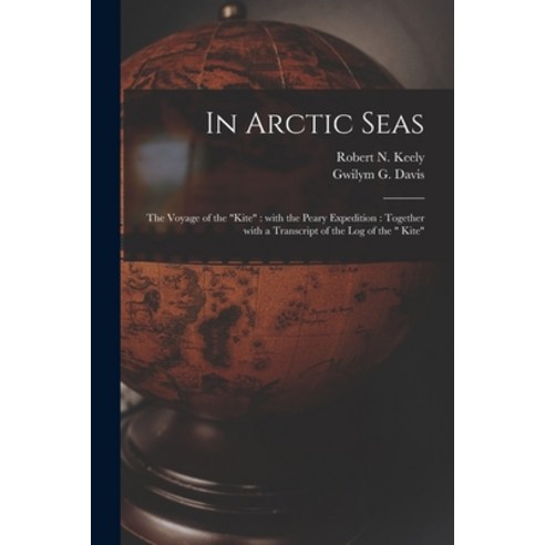 (영문도서) In Arctic Seas [microform]: the Voyage of the Kite: With the Peary Expedition: Together With ... Paperback, Legare Street Press, English, 9781014822185