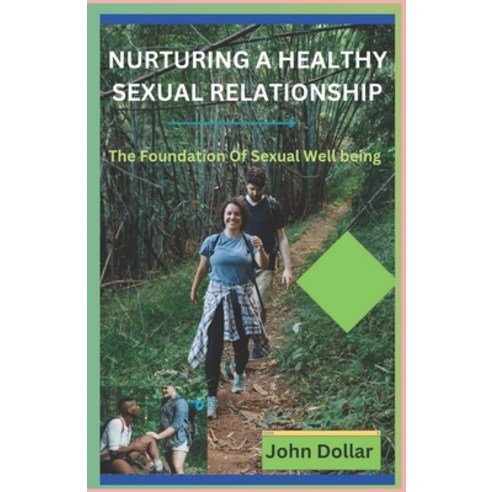 (영문도서) Nurturing a Healthy Sexual Relationship: The Foundation of Sexual Well Being Paperback, Independently Published, English, 9798873521234