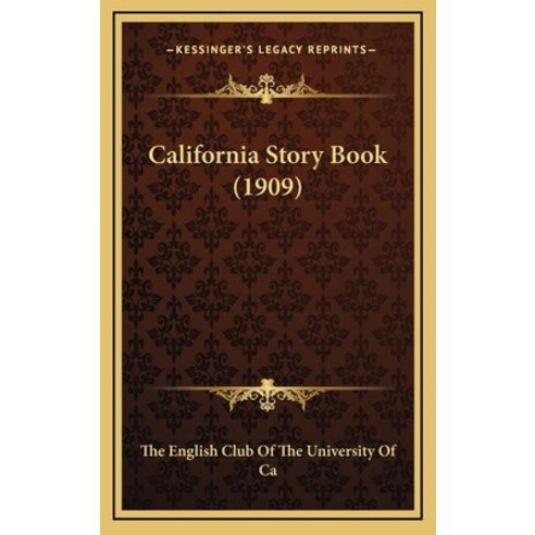 California Story Book (1909) Hardcover, Kessinger Publishing