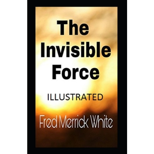(영문도서) The Invisible Force Annotated Paperback, Independently Published, English, 9798513499671