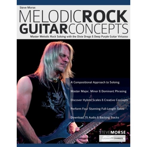 (영문도서) Steve Morse: Master Melodic Rock Soloing with the Dixie Dregs & Deep Purple Guitar Virtuoso Paperback, WWW.Fundamental-Changes.com, English, 9781789332520