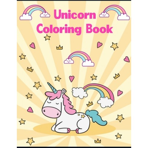 Unicorn Coloring Book: Unicorn Activity Book for Kids toddler boys & girl Ages 4-8-12 Paperback, Independently Published