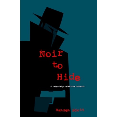 (영문도서) Noir to Hide: A Temporary Detective Novella Paperback, Independently Published, English, 9798390759042