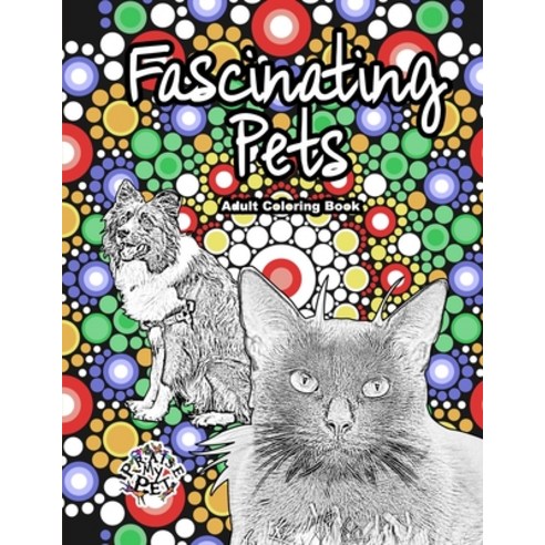 Fascinating Pets: Adult Coloring Book Paperback, Independently ...