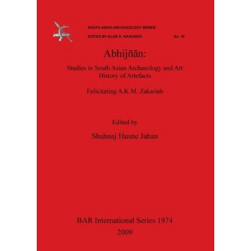 (영문도서) Abhijñ&#257;n: Studies in South Asian Archaeology and Art History of Artefacts. Felicitating ... Paperback, British Archaeological Repo..., English, 9781407304588