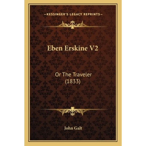 Eben Erskine V2: Or The Traveler (1833) Paperback, Kessinger Publishing
