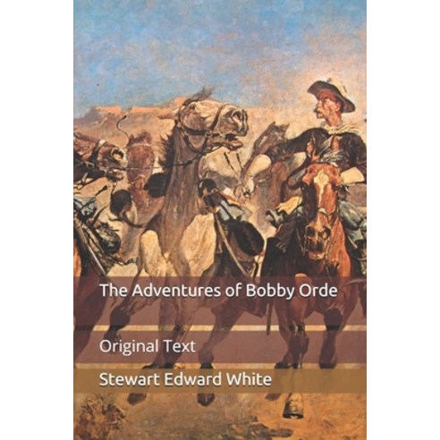 The Adventures of Bobby Orde: Original Text Paperback, Independently Published