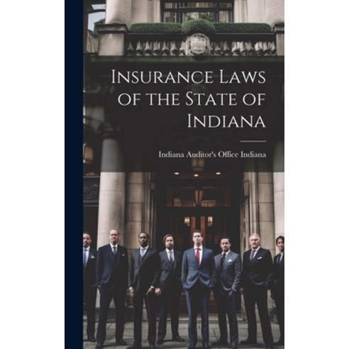 (영문도서) Insurance Laws of the State of Indiana Hardcover, Legare Street Press, English, 9781019794937