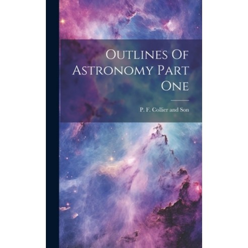 (영문도서) Outlines Of Astronomy Part One Hardcover, Legare Street Press, English, 9781019999578