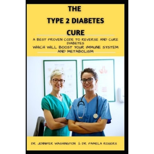 The Type 2 Diabetes Cure: A Best Proven Code to Reverse and Cure Diabetes Which Will Boost Your Immu... Paperback, Independently Published, English, 9798708614438