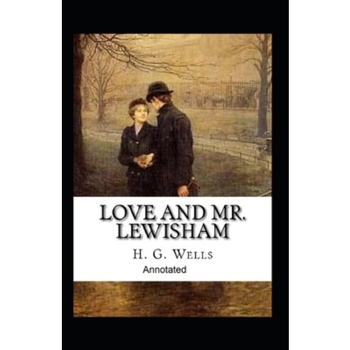 Love and Mr Lewisham Annotated Paperback, Independently Published, English, 9798742811992