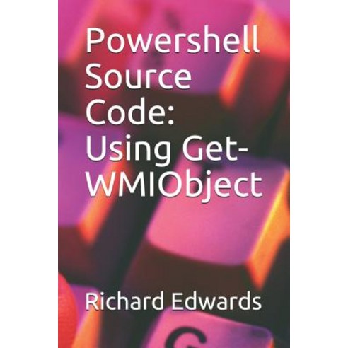 (영문도서) Powershell Source Code: Using Get-WMIObject Paperback, Independently Published, English, 9781728896359