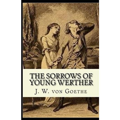 The Sorrows of Young Werther Illustrated Paperback, Independently Published, English, 9798743255818