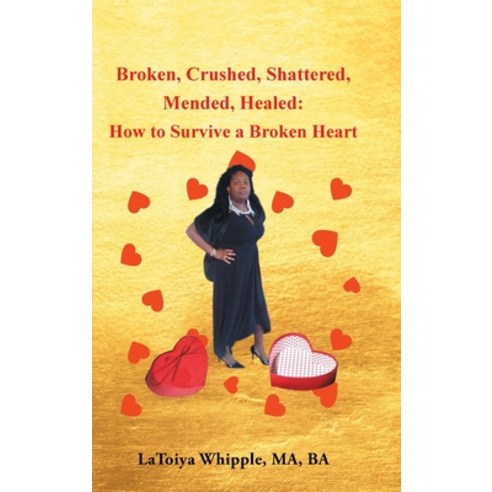 (영문도서) Broken Crushed Shattered Mended Healed: How to Survive a Broken Heart Hardcover, Christian Faith Publishing,..., English, 9781685177997