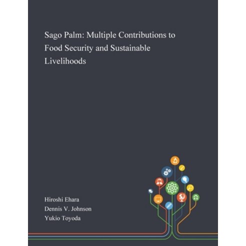 Sago Palm: Multiple Contributions to Food Security and Sustainable Livelihoods Paperback, Saint Philip Street Press, English, 9781013269981