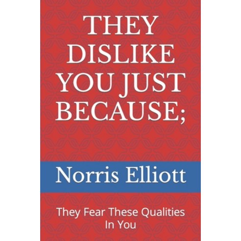 (영문도서) They Dislike You Just Because;: They Fear These Qualities In You Paperback, Independently Published, English, 9798883001030