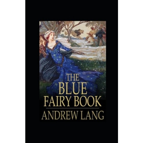 (영문도서) The Blue Fairy Book Illustrated Paperback, Independently Published, English, 9798519670739