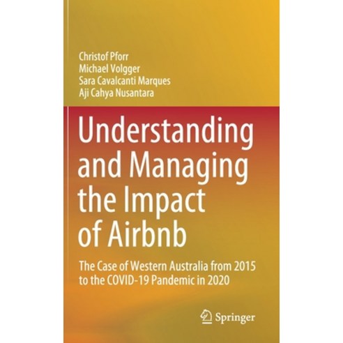 (영문도서) Understanding and Managing the Impact of Airbnb: The Case of Western Australia from 2015 to t... Hardcover, Springer, English, 9789811629518