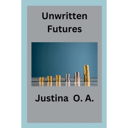 (영문도서) Unwritten Futures Paperback, Justina O. a, English, 9787470419655